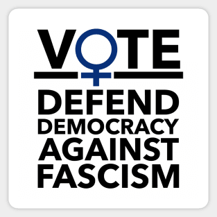 Vote BLUE - Defend Democracy Against Fascism - Feminist Sticker